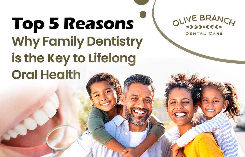 Top 5 Reasons Why Family Dentistry is the Key to Lifelong Oral Health