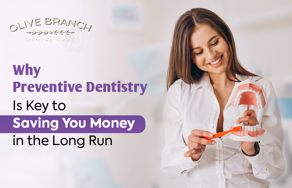 Why Preventive Dentistry Is Key to Saving You Money in the Long Run